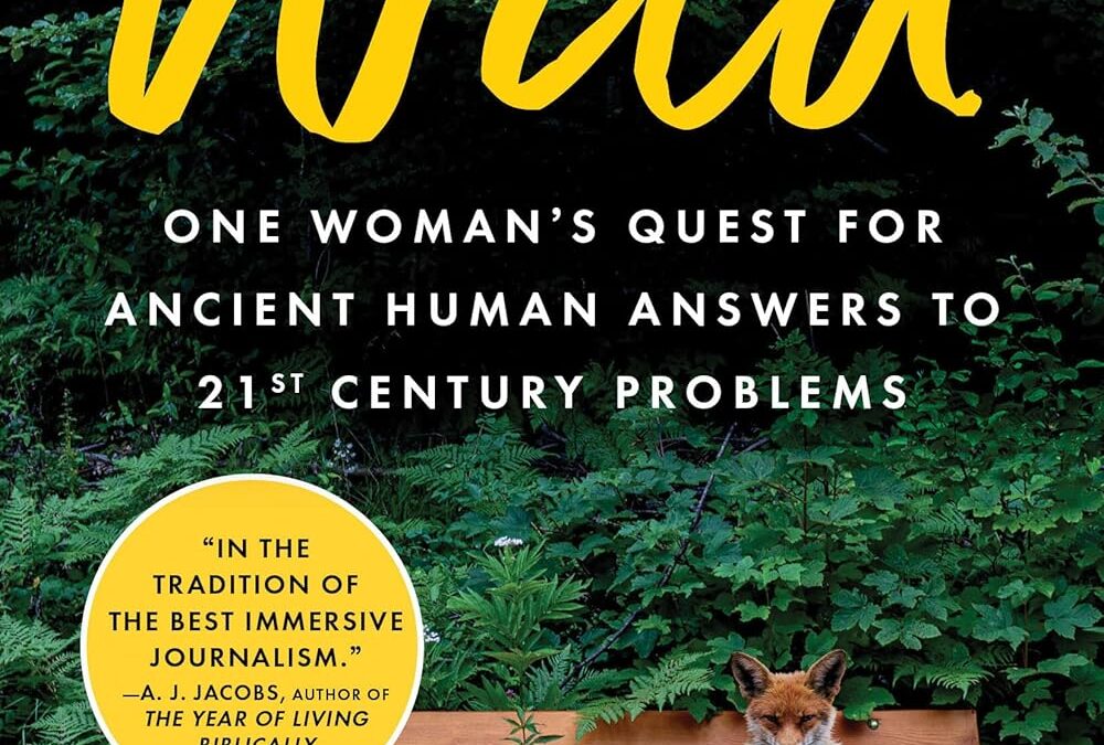 Why We Need to Be Wild: Book Review and Reflection